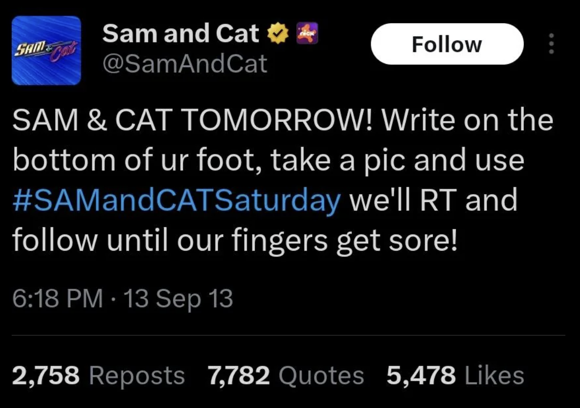screenshot - Sam Sam and Cat Sam & Cat Tomorrow! Write on the bottom of ur foot, take a pic and use we'll Rt and until our fingers get sore! 13 Sep 13 2,758 Reposts 7,782 Quotes 5,478